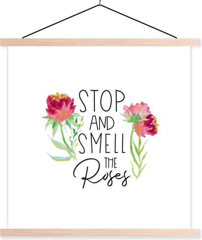 Posterhanger incl. Poster 40x40 cm - Schoolplaat - Spreuken - Quotes - Stop and smell the roses - Textielposter - Blanke latten