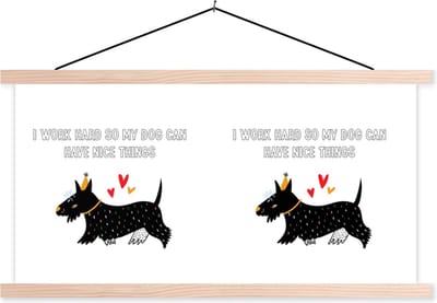 Posterhanger incl. Poster 120x60 cm - Schoolplaat - Quotes - Spreuken - I work hard so my dog can have nice things - Hond - Textielposter - Blanke latten