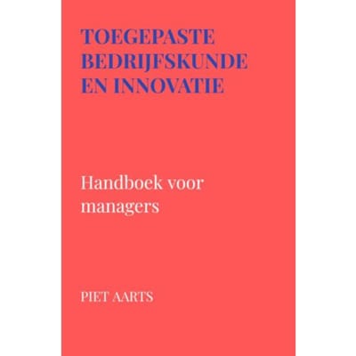 Toegepaste Bedrijfskunde En Innovatie - Piet Aarts