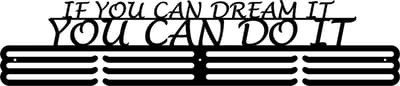 If You Can Dream It, You Can Do It Medaillehanger zwarte coating - staal - (70cm breed) - Nederlands product - sportcadeau - medalhanger - medailles - marathon - muurdecoratie