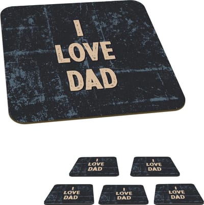 Onderzetters voor glazen - Papa - Vader cadeautjes - Quote - I love dad - Spreuken - 10x10 cm - Glasonderzetters - 6 stuks