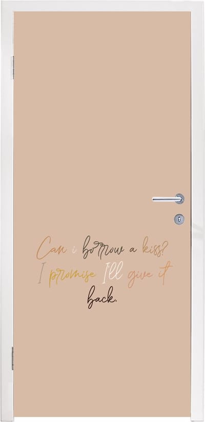 Deursticker Can I borrow a kiss? I promise I'll give it back - Spreuken - Quotes - 95x235 cm - Deurposter