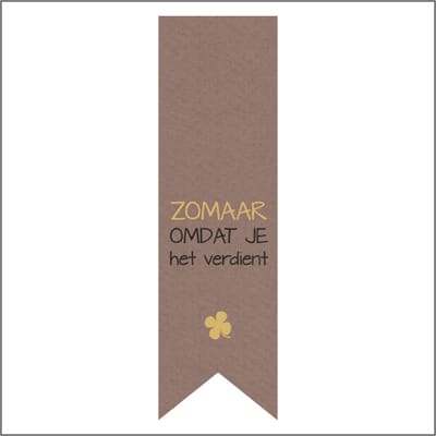 Sticker - "ZOMAAR OMDAT JE HET VERDIENT" - Etiket - Vaantje - 85x25mm - Bruin/Zwart/Goud - Hoogwaardige Kwaliteit - Sluitzegel - Inpak Sticker