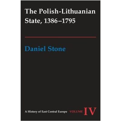The Polish-Lithuanian State, 1386-1795 - Daniel Z. Stone