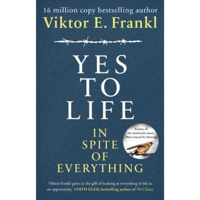 Yes To Life In Spite Of Everything - Viktor E Frankl