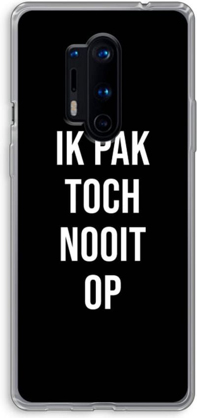 Case Company® - Hoesje geschikt voor OnePlus 8 Pro hoesje - Ik pak nooit op - Zwart - Soft Cover Telefoonhoesje - Bescherming aan alle Kanten en Schermrand