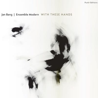 Jan Bang & Ensemble Modern - With These Hands (CD)
