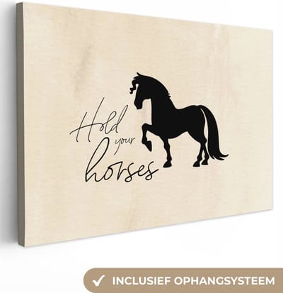 Canvas Schilderij Quotes - Hold your horses - Paarden - Spreuken - 30x20 cm - Wanddecoratie
