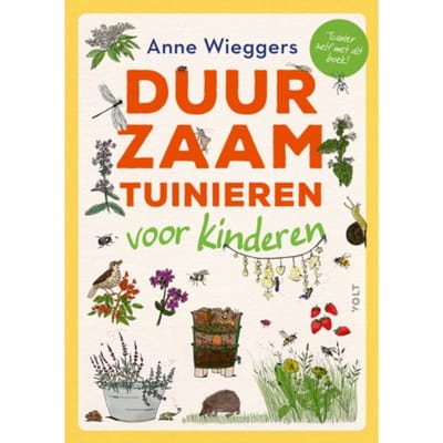 Duurzaam Tuinieren Voor Kinderen - Anne Wieggers