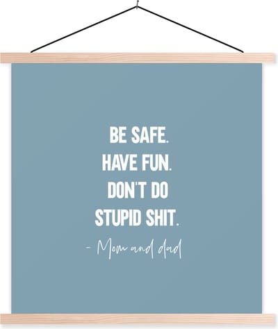 Posterhanger incl. Poster 40x40 cm - Schoolplaat - Tiener - Spreuken - Vader - Be safe. Have fun - Textielposter - Blanke latten