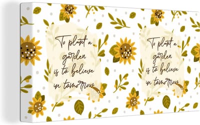 Canvas Schilderij Quotes - Spreuken - To plant a garden is to believe in tomorrow - 40x20 cm - Wanddecoratie