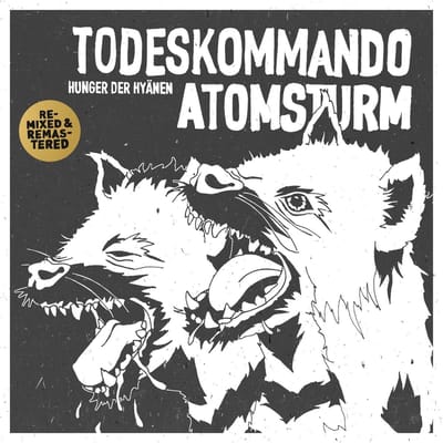 Todeskommando Atomsturm - Hunger Der Hyänen (Remixed & Remastered) (LP)