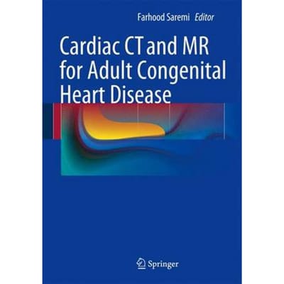 Farhood Saremi - Cardiac CT and MR for Adult Congenital Heart Disease