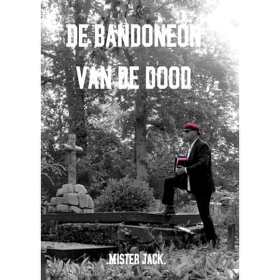 De Bandoneon Van De Dood - .Mister Jack.