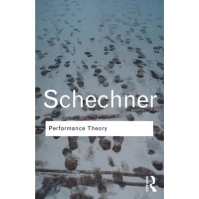 Performance Theory - Routledge Classics - Schechner, Richard