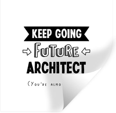 Muurstickers - Sticker Folie - Architect - Student - Quotes - Uni - 100x100 cm - Plakfolie - Muurstickers Kinderkamer - Zelfklevend Behang XXL - Zelfklevend behangpapier - Stickerfolie