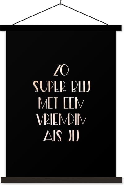 Posterhanger incl. Poster 60x80 cm - Schoolplaat - Vriendinnen - Vriendschap - Quotes - Zo super blij met een vriendin als jij - Spreuken - Textielposter - Zwarte latten