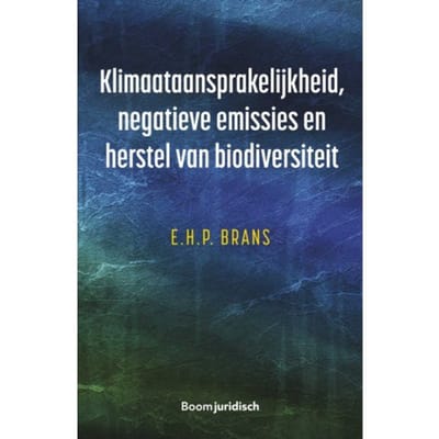 Klimaataansprakelijkheid, Negatieve Emissies En Herstel Van Biodiversiteit - E. Brans