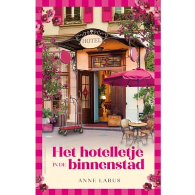 Het Hotelletje In De Binnenstad - Anne Labus