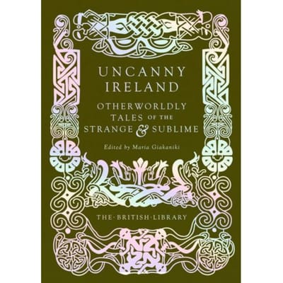 Uncanny Ireland - British Library Hardback Classics