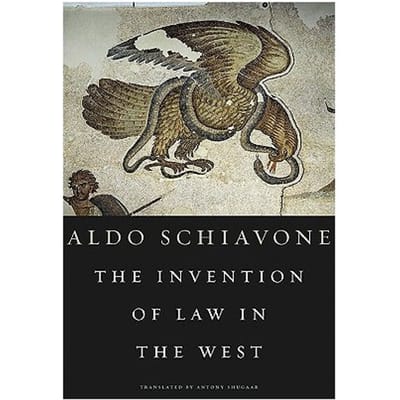 The Invention Of Law In The West - Aldo Schiavone