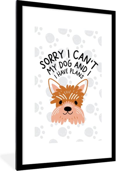 Fotolijst incl. Poster - Spreuken - Honden - Quotes - Sorry I can't my dog and I have plans - 60x90 cm - Posterlijst