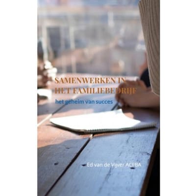 Samenwerken In Het Familiebedrijf - Ed van de Vijver