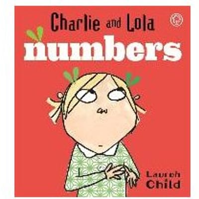 Charlie And Lola: Numbers - Lauren Child