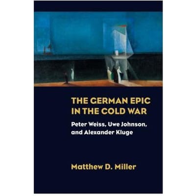 The German Epic In The Cold War - Matthew D. Miller