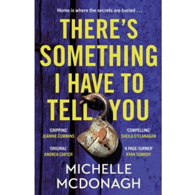 There's Something I Have To Tell You - Michelle McDonagh