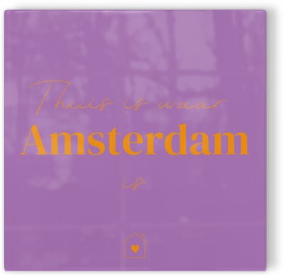 Tegeltje Thuis is waar Amsterdam is - paars oranje - tegeltje stad - tegeltje met tekst