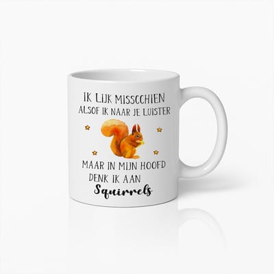 Grappige Koffiemok met Eekhoorn Design – Humor Quote “Ik Lijk Misschien Alsof Ik Luister maar Denk aan Squirrels” – Cadeau voor Dierenliefhebbers