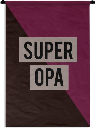 Wandkleed - Wanddoek - Quotes - Super opa - Grootvader - Spreuken - 90x135 cm - Wandtapijt - Vaderdag cadeautje - Cadeau voor vader en papa