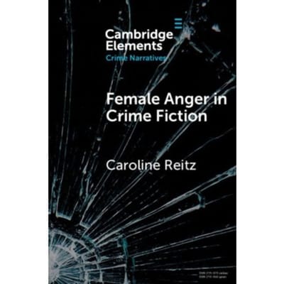 Female Anger In Crime Fiction - Elements In Crime Narratives - Caroline (John Jay College of Cr