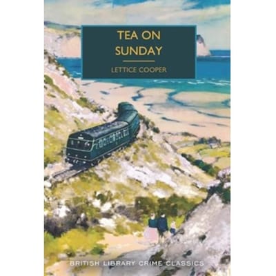 Tea On Sunday - British Library Crime Classics - Lettice Cooper