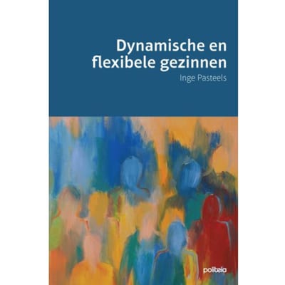 Dynamische En Flexibele Gezinnen - Inge Pasteels