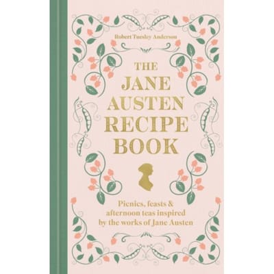 The Jane Austen Recipe Book - Robert Tuesley Anderson