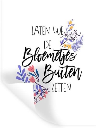 Muurstickers - Sticker Folie - Spreuken - Quotes - Laten we de bloemetjes buiten zetten - 30x40 cm - Plakfolie - Muurstickers Kinderkamer - Zelfklevend Behang - Zelfklevend behangpapier - Stickerfolie