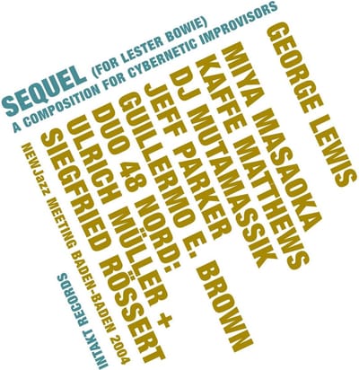 George Lewis, Miya Masaoka, Kaffe Matthews - Sequel (For Lester Bowie), A Composition For Cybernetic Improvisors (CD)