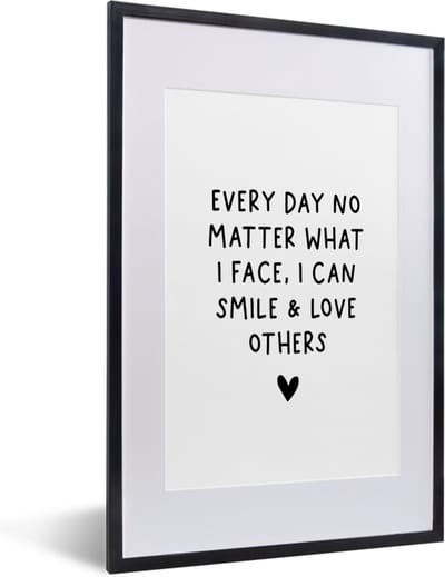 Fotolijst incl. Poster - Engelse quote "Every day no matter what i face, i can smile & love others" op een witte achtergrond - 40x60 cm - Posterlijst