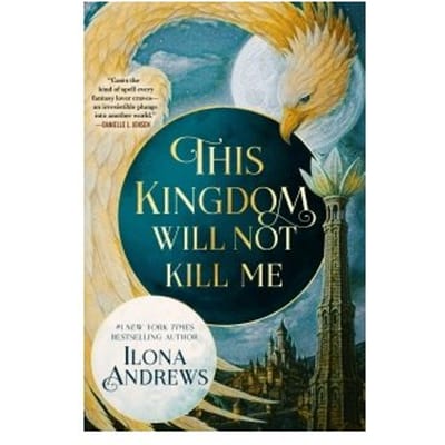 This Kingdom Will Not Kill Me - Ilona Andrews