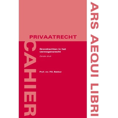 Grondrechten In Het Vermogensrecht - Ars Aequi Cahiers - Privaatrecht - Sjoerd Bakker