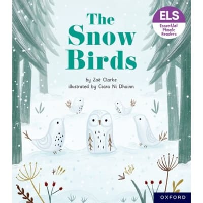 Essential Letters And Sounds: Essential Phonic Readers: Oxford Reading Level 5: The Snow Birds - - Clarke, Zoe