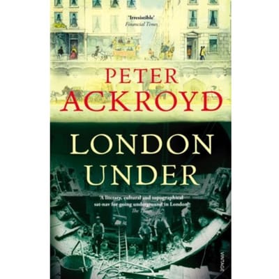 London Under - Peter Ackroyd