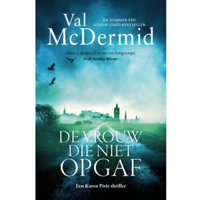 De Vrouw Die Niet Opgaf - Karen Pirie - Val Mcdermid