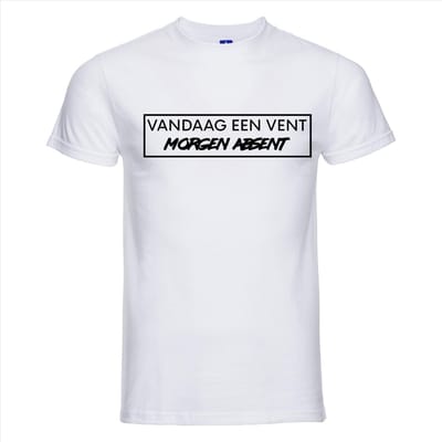 VANDAAG EEN VENT MORGEN EEN ABSENT T-shirt - 100% Katoen - Maat 4XL - Classic Fit - Wit