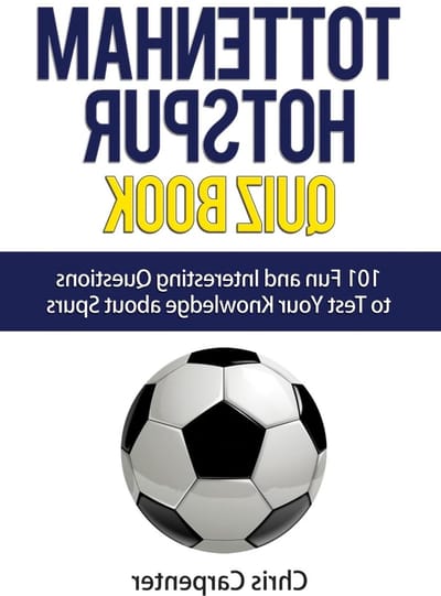 Tottenham Quiz Boek - Voetbal Vragenboek Spurs - Kennis Testen - 101 Meerkeuze Vragen - 44 pagina's - Niet gespecificeerd