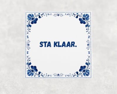 Spreuk tegel 15x15 cm Sta klaar