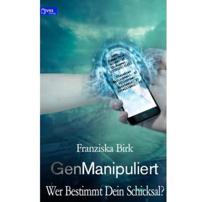 Genmanipuliert - Franziska Birk