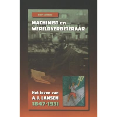 Machinist En Wereldverbeteraar - Bert Altena